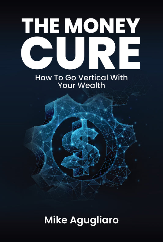 The Money Cure: How To Go Vertical With Your Wealth