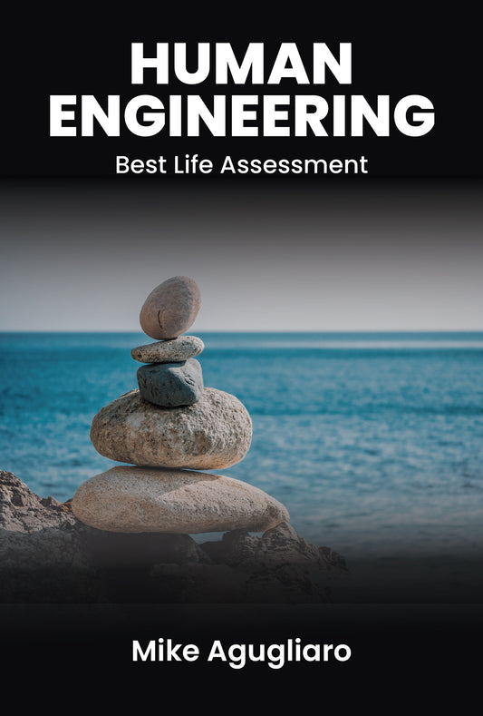 Human Engineering: Your Best Life Assessment