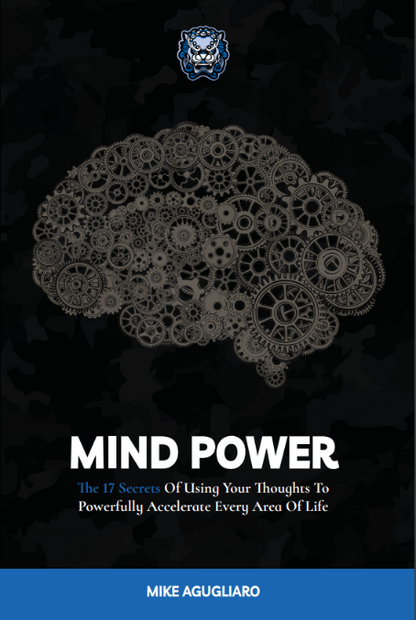 Mind Power: The 17 Secrets Of Using Your Thoughts To Powerfully Accelerate Every Area Of Life